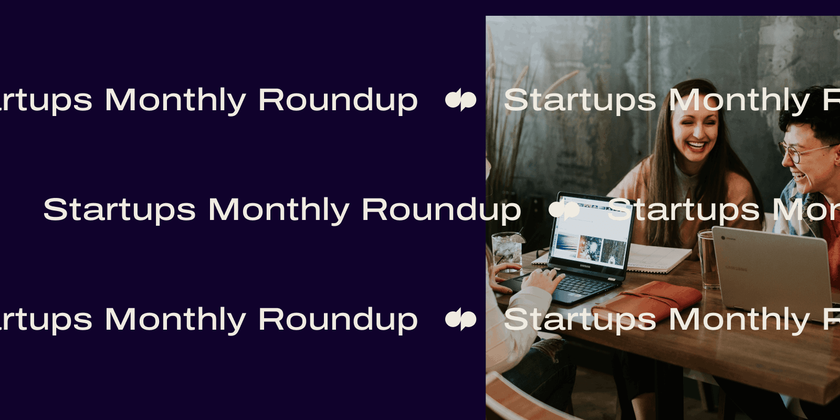 Startups monthly roundup header