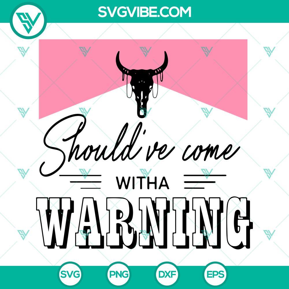 should ve come with a warning svg morgan wallen svg bull skull svg country music svg png dxf eps 9 mockup