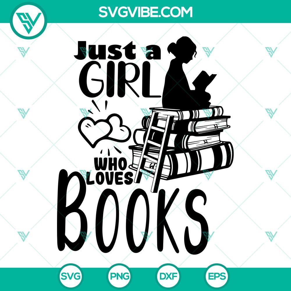 just a girl who loves books svg reading book svg library svg book quotes svg png dxf eps 3 mockup