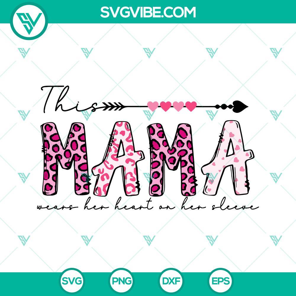 this mama wears her heart on her sleeve svg leopard mama svg valentine s day svg cut file 4 mockup