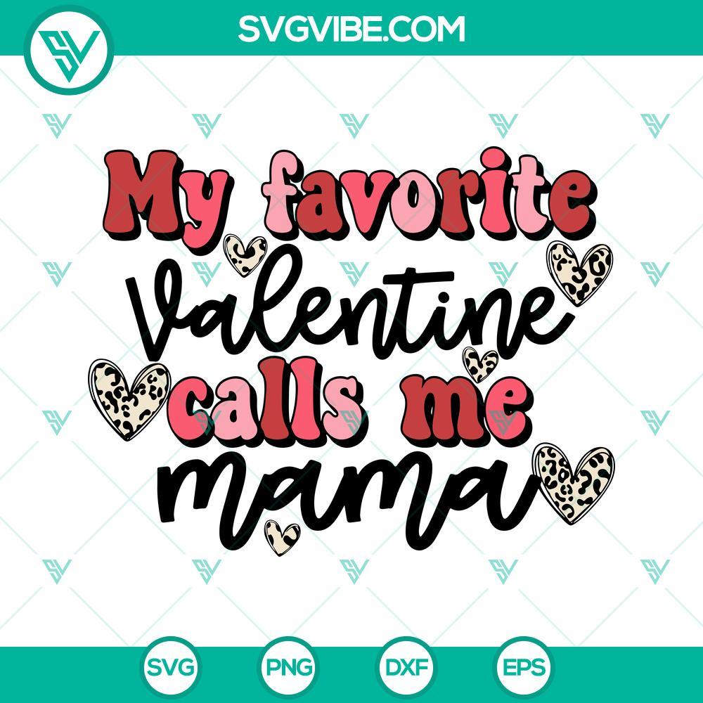 my favorite valentine calls me mama svg mama valentines svg png dxf eps 2 mockup