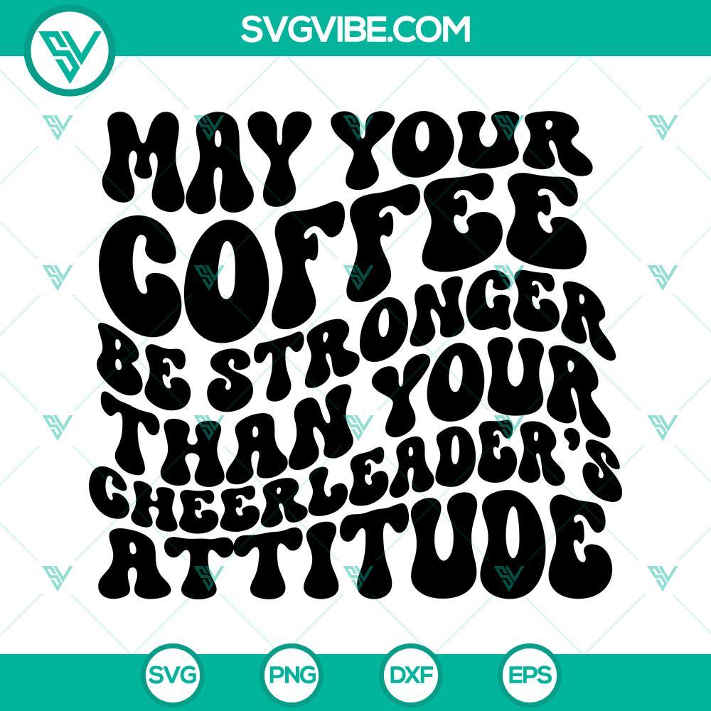 may your coffee be stronger than your cheerleader attitude svg cheerleading svg cheer mom svg 5 mockup