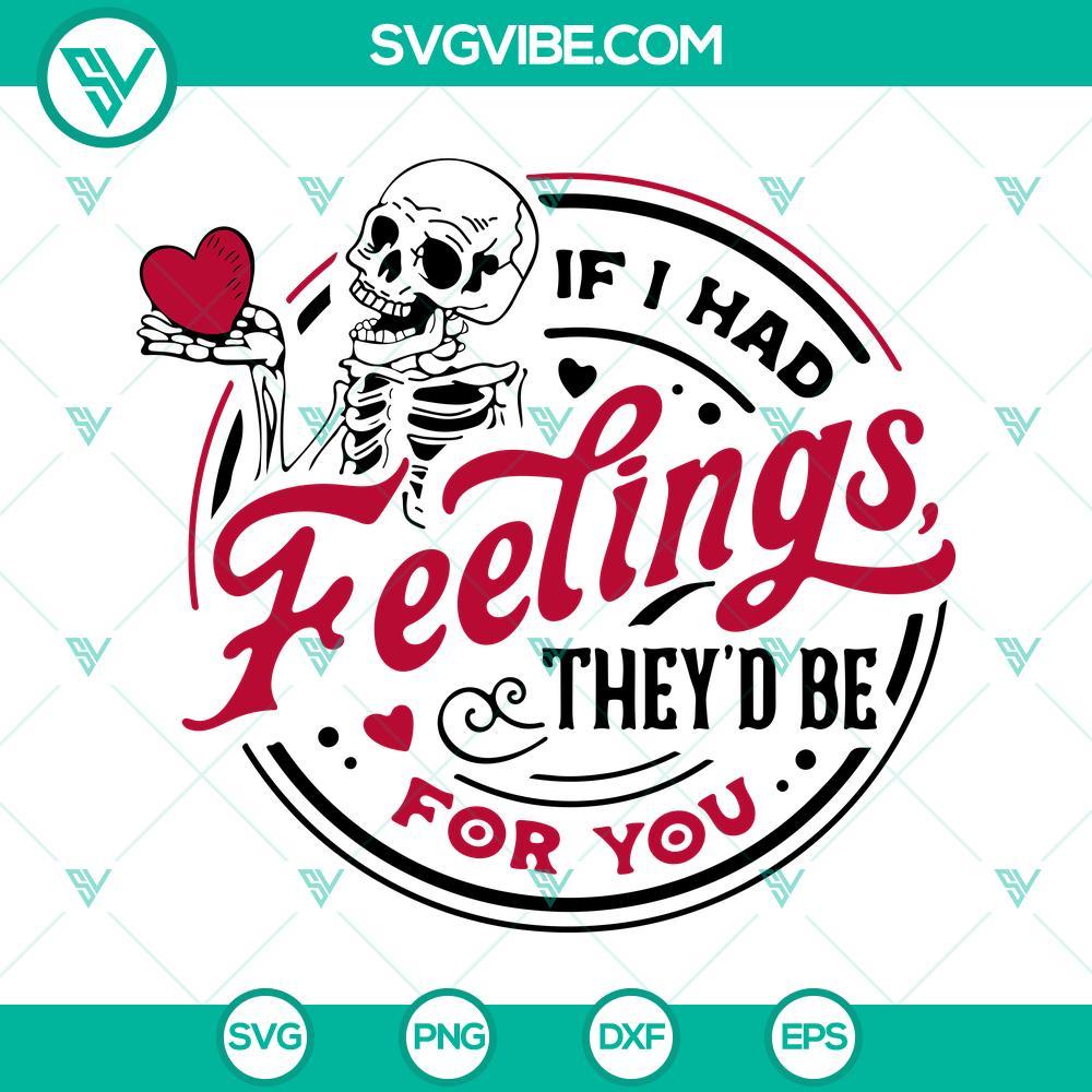 if i had feelings they d be for you svg skeleton valentine svg funny valentine s day svg png dxf eps 9 mockup