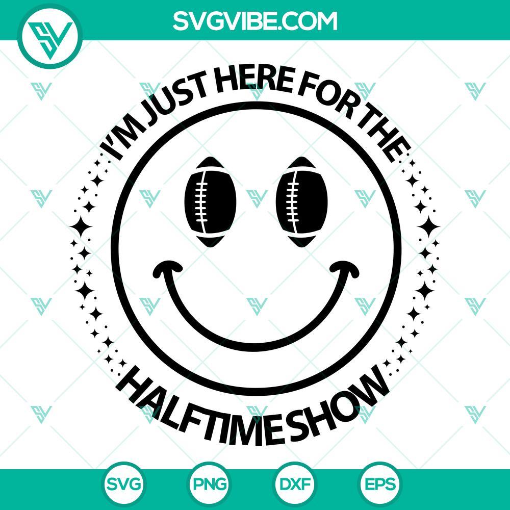 i m just here for the halftime show svg football svg smiley face svg super bowl svg png dxf eps 5 mockup