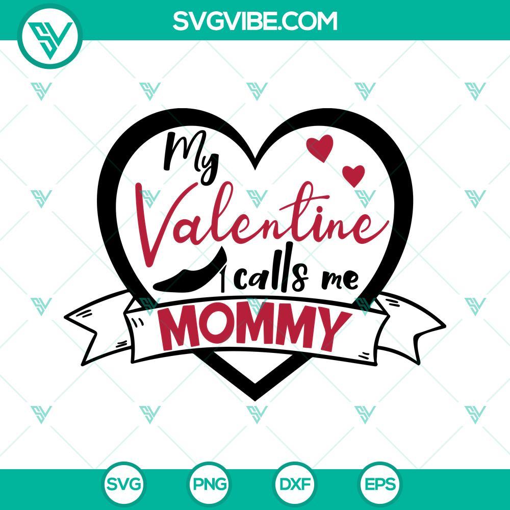 my valentine calls me mommy svg valentine quotes svg valentine mom svg 7 mockup