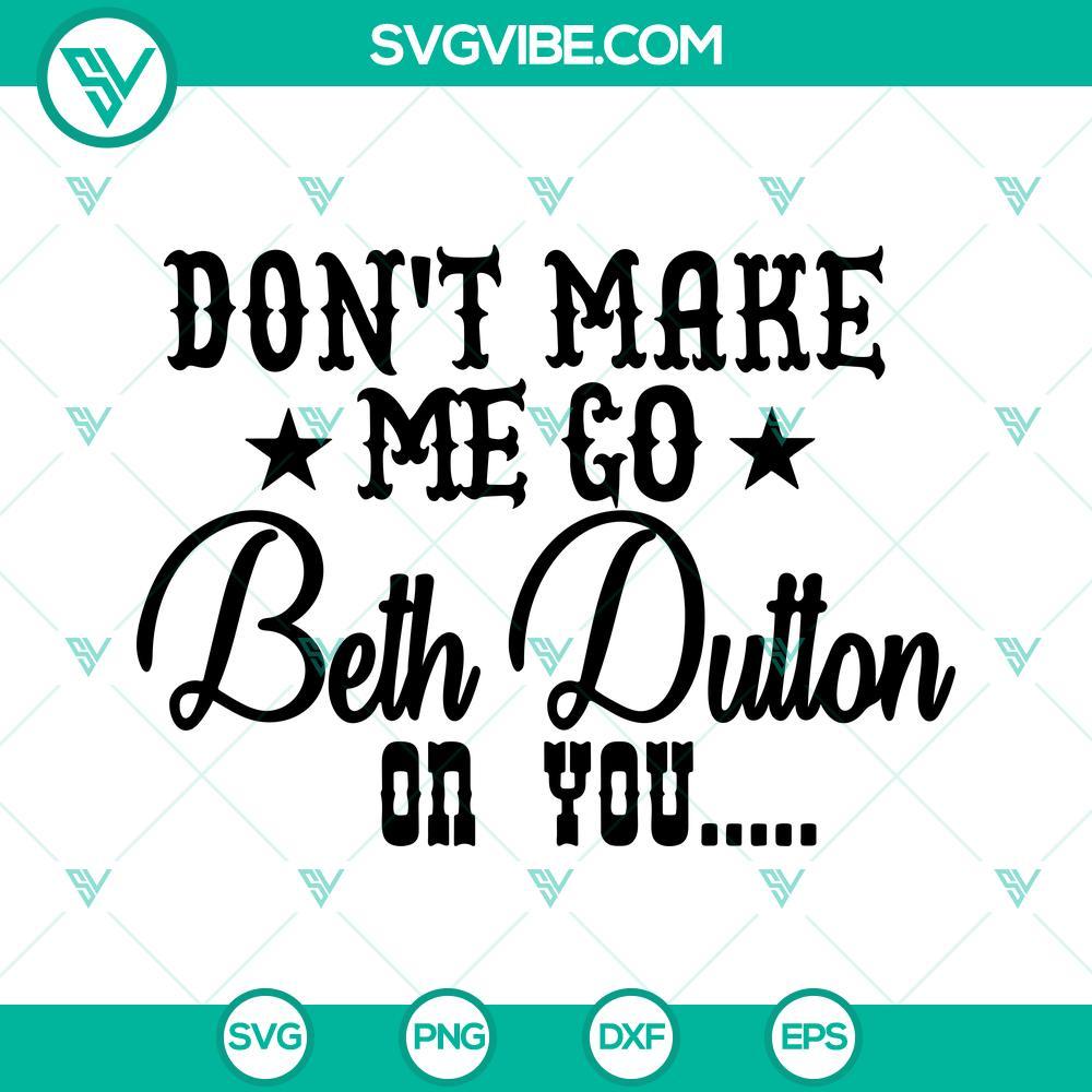 don t make me go beth dutton on you svg beth dutton svg cut files 1 mockup