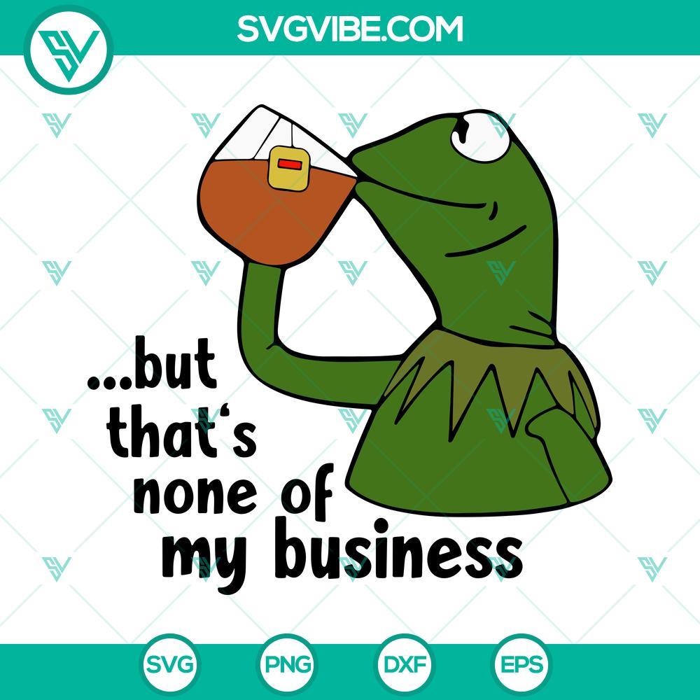 kermit the frog svg that s none of my business svg muppet characters svg 4 mockup