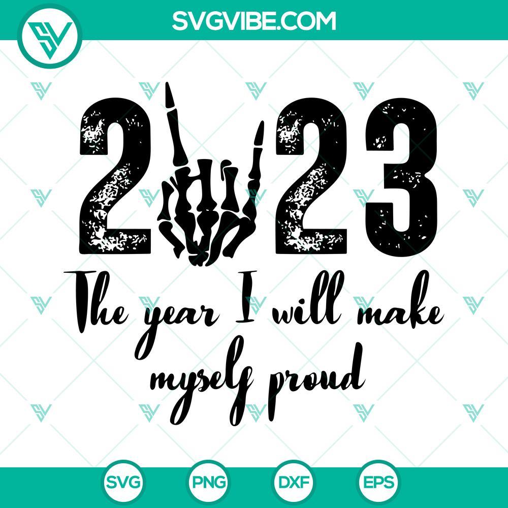 2023 the year i will make myself proud svg funny skeleton hand svg 2023 new year svg cricut file 3 mockup