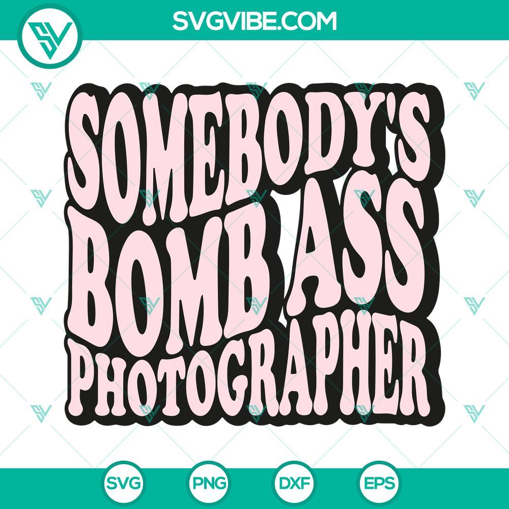 somebody s bomb ass photographer svg skeleton hand camera svg photographer quotes svg 3 mockup