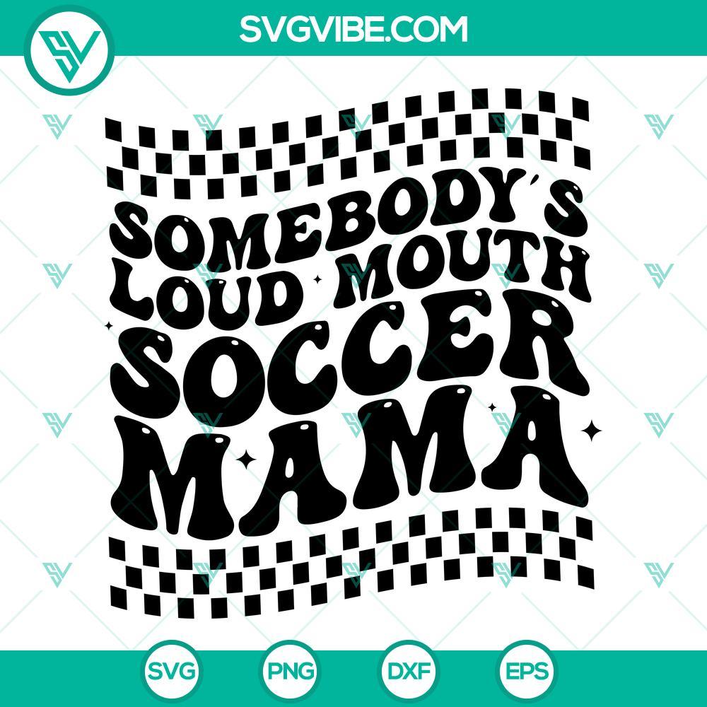 somebodys loud mouth soccer mama svg soccer mom svg soccer mama svg png dxf eps files 2 mockup