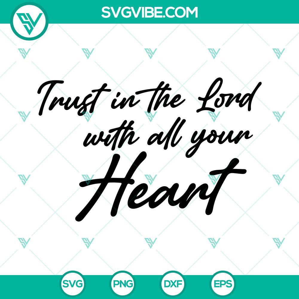 trust in the lord with all your heart svg religious svg christian jesus svg bible verse quotes svg cricut files 4 mockup