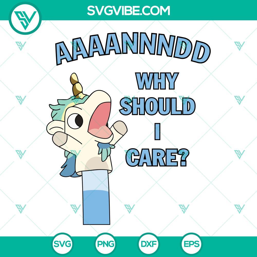 why should you i care bluey unicorse svg bluey puppet svg funny for kids svg png dxf eps 10 mockup