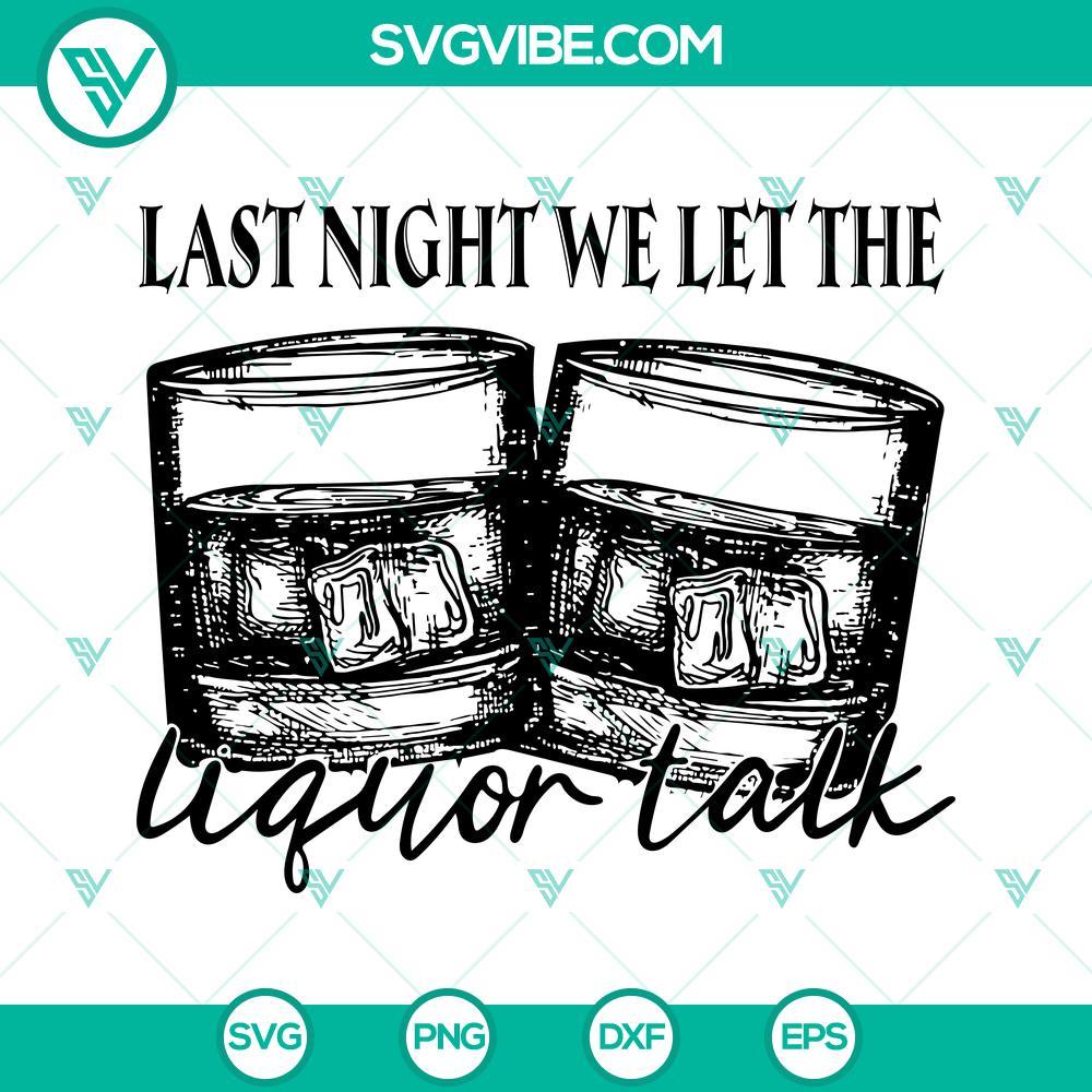 last night we let the liquor talk svg morgan wallen country music svg png dxf eps cricut 1 mockup