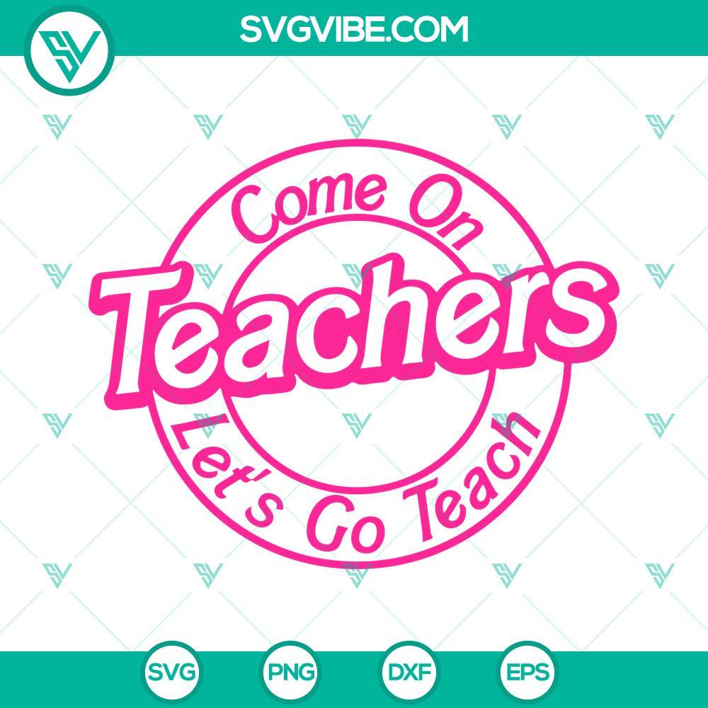 come on teachers let s go teach svg teachers barbie svg pink teachers svg 10 mockup