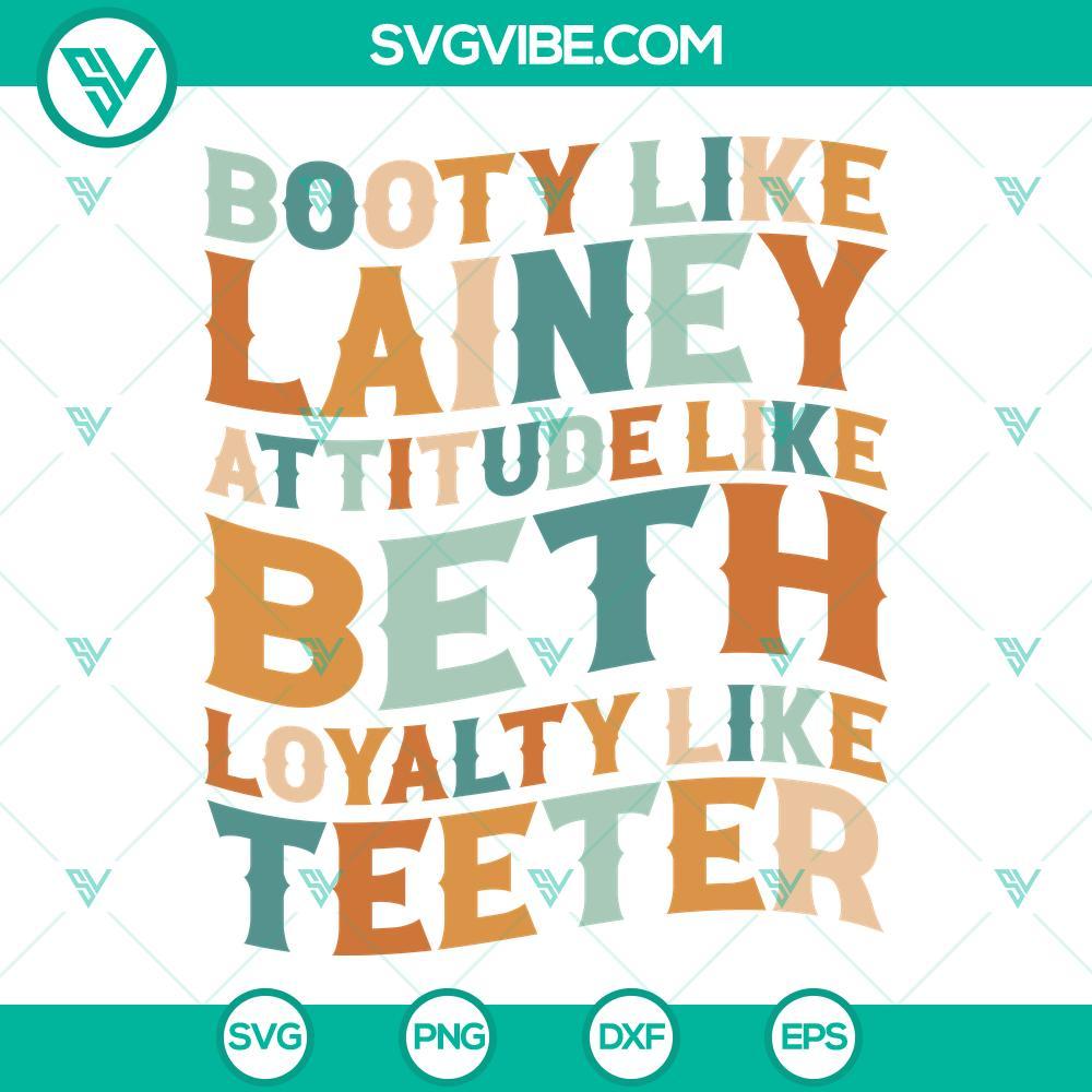 booty like lainey attitude like beth loyalty like teeter svg lainey wilson svg yellow stone svg dutton ranch svg 5 mockup