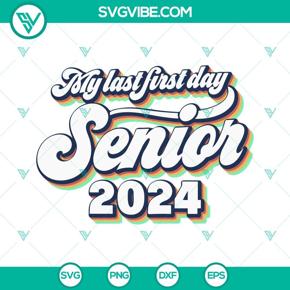 my last first day svg senior 2024 svg back to school svg 4 mockup