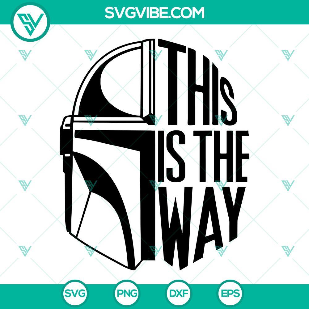 this is the way mandalorian svg helmet svg star wars quotes svg png dxf eps 4 mockup