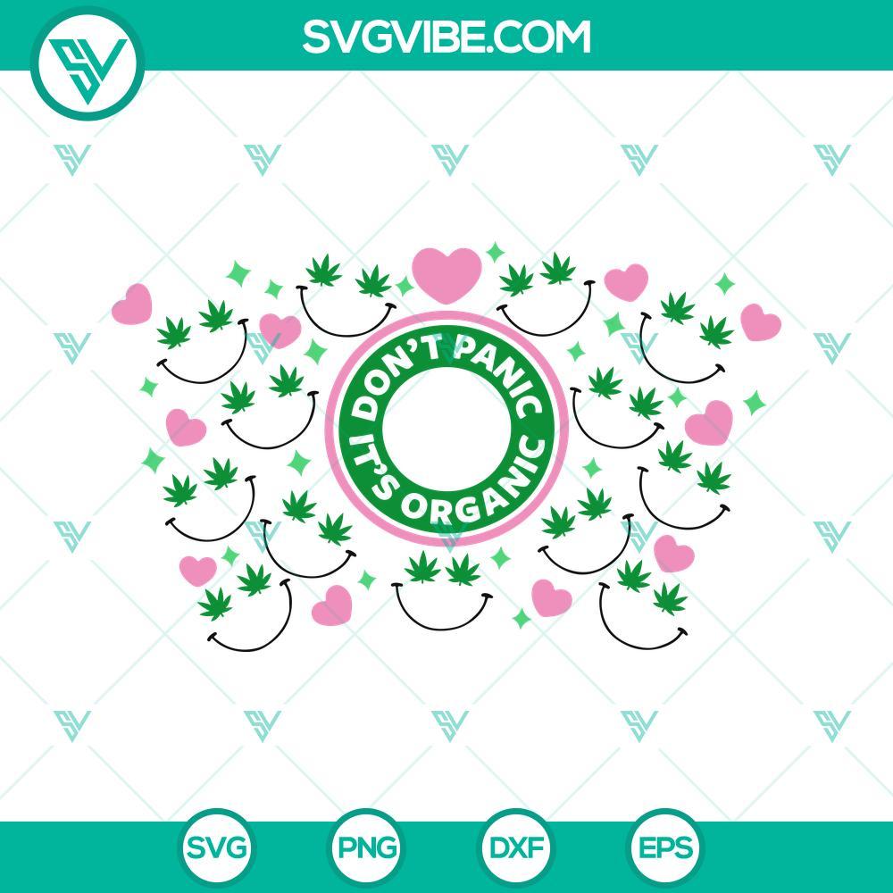 dont panic its organic starbucks cup wrap svg weed stoner 420 svg marijuana smile venti cold cup full wrap svg png dxf eps 7 mockup