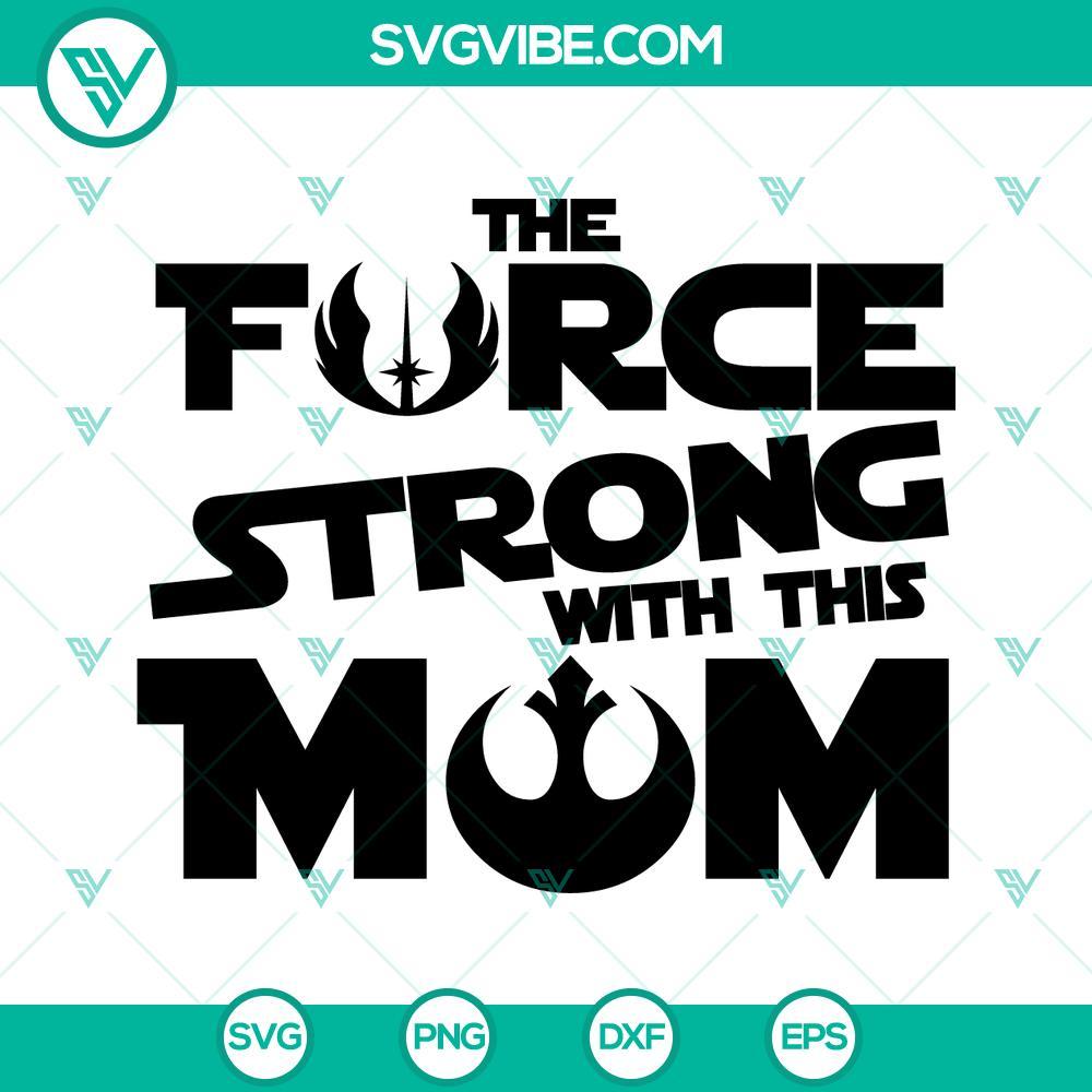 the force is strong with this mom svg disney star wars svg jedi order symbol svg mothers day quotes svg png dxf eps 9 mockup