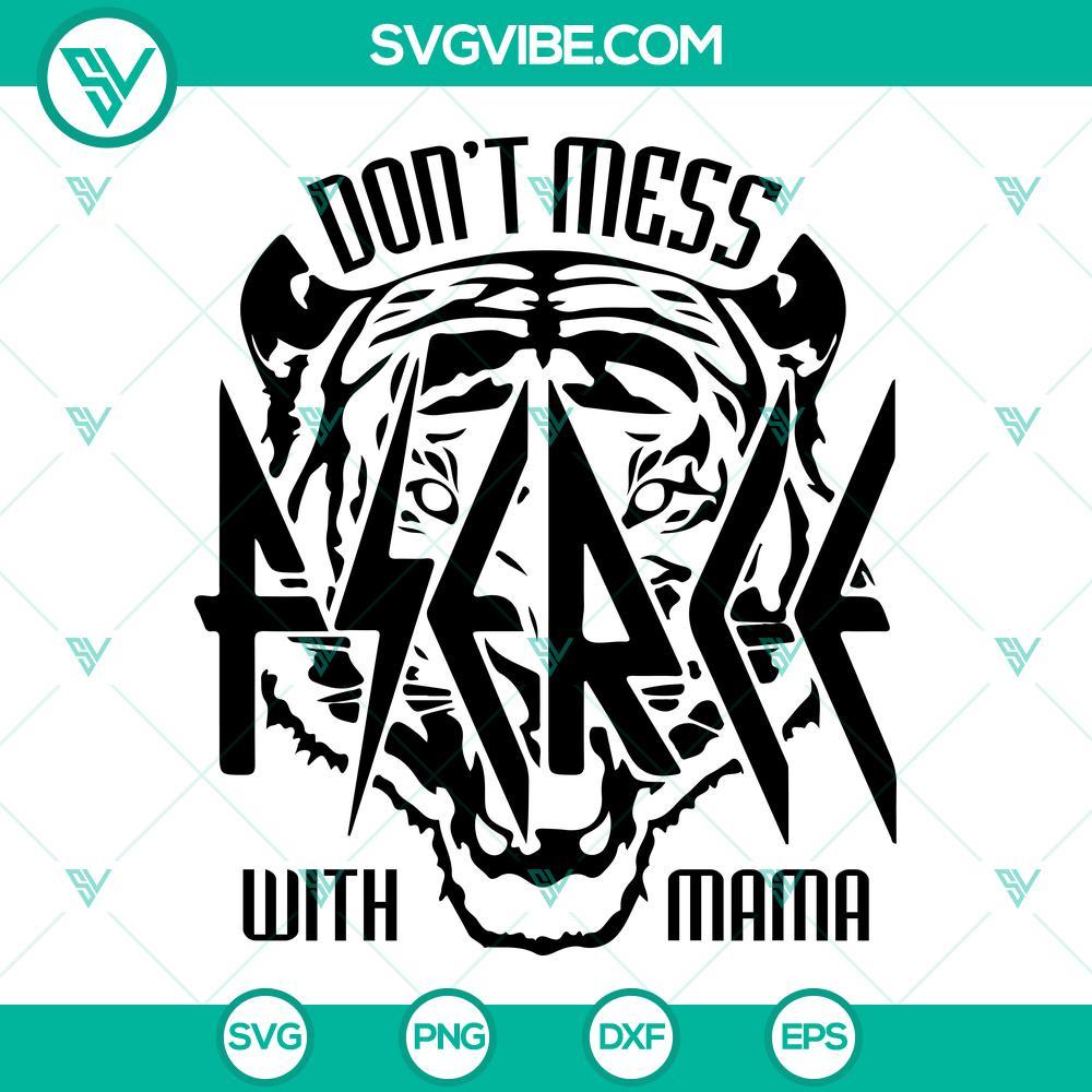 fierce don t mess with mama def tired svg rock mama tiger svg mothers day svg png dxf eps 10 mockup