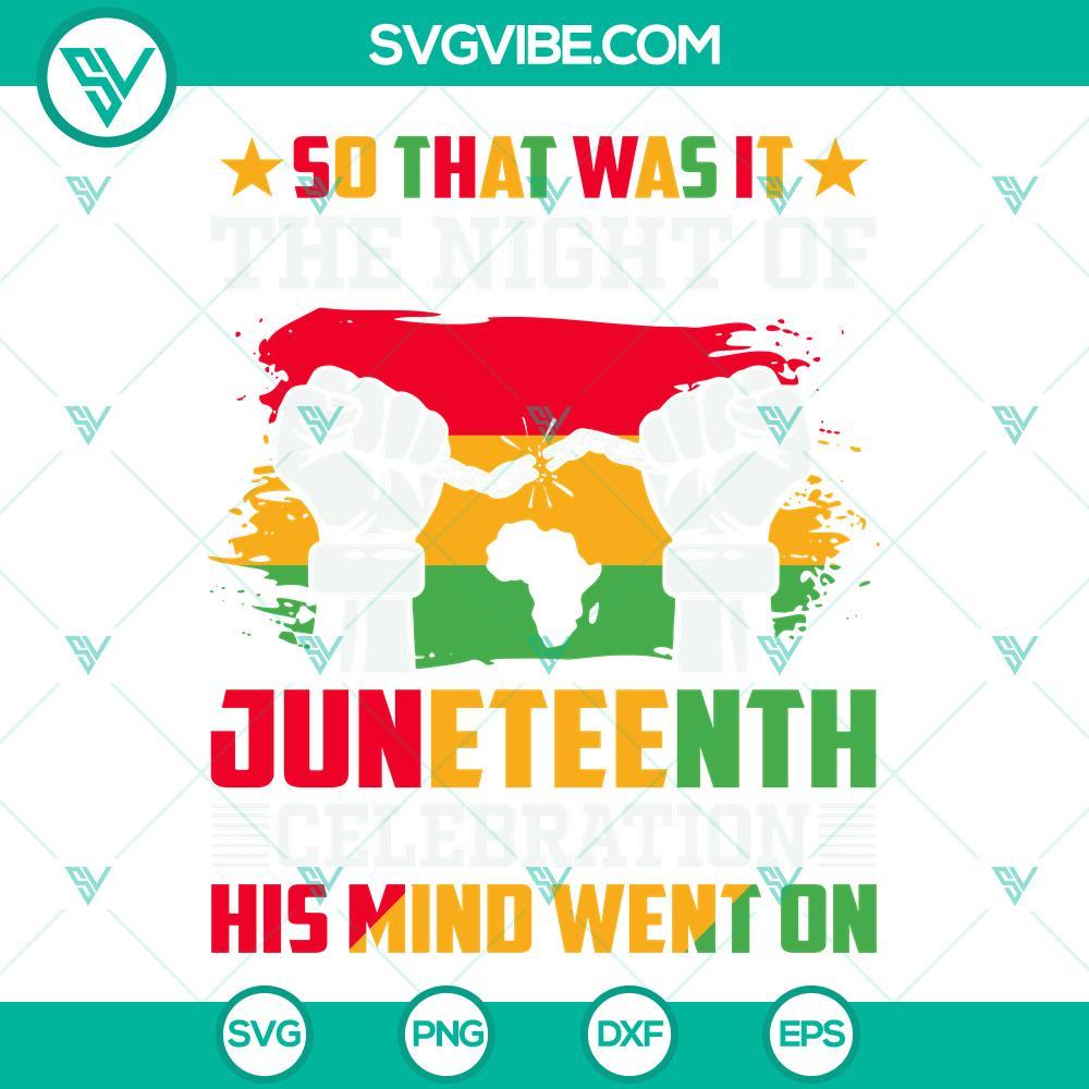 so that was it the night of juneteenth celebration his mind went on svg juneteenth day svg png dxf eps 8 mockup