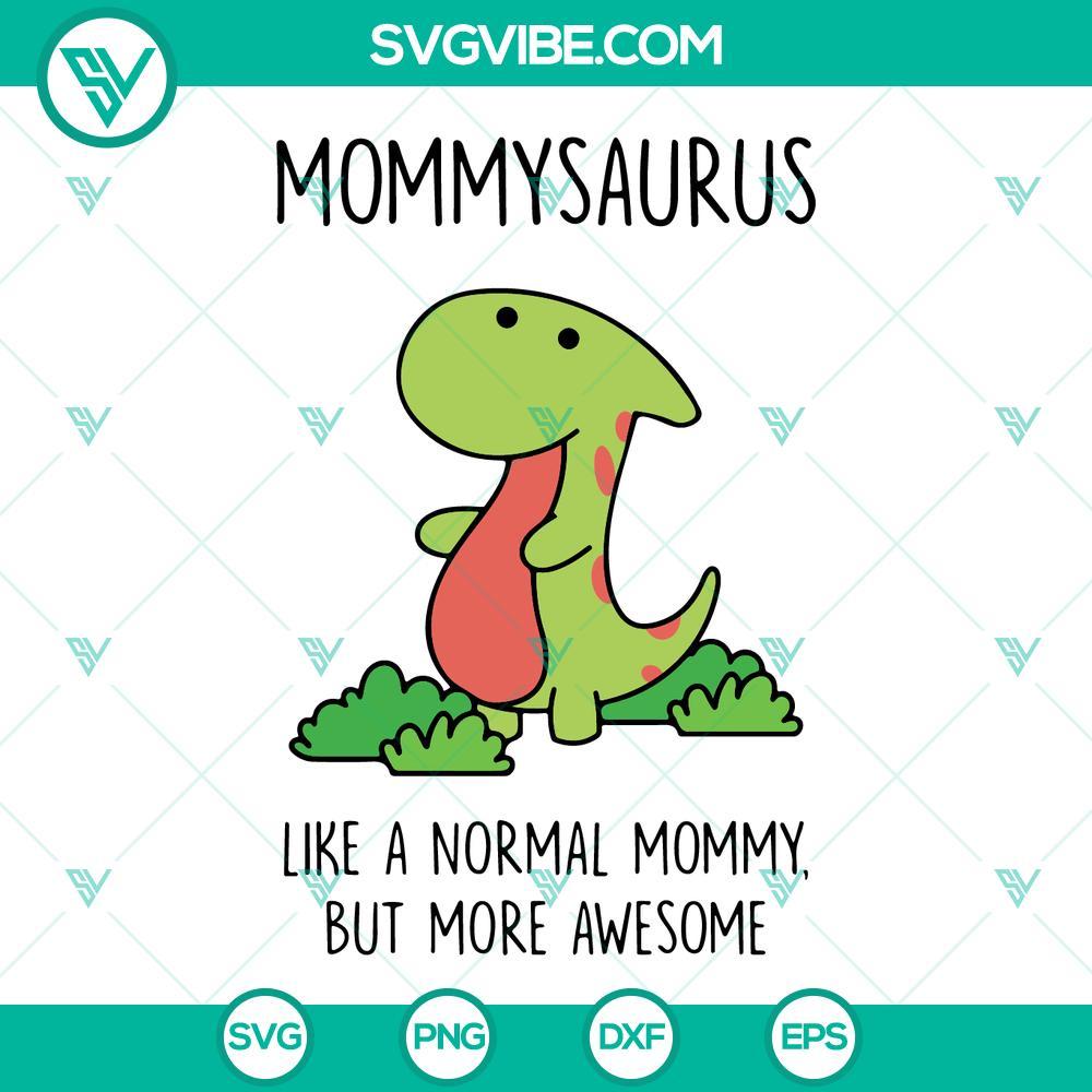 mommysaurus like a normal mommy but more awesome svg funny dinosaur mom svg mamasaurus svg cute mothers day svg 3 mockup