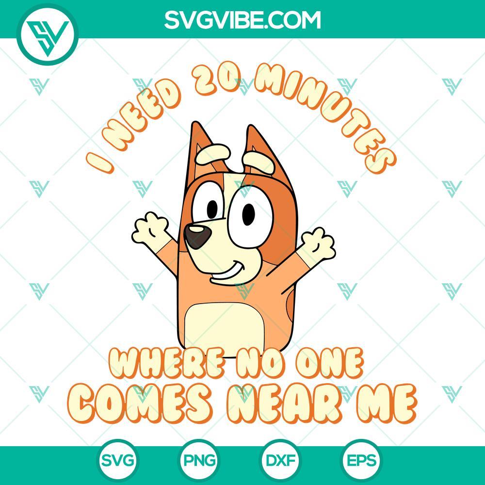 i need 20 minutes where no one comes near me bluey svg bingo heeler svg funny bluey quotes svg png dxf eps 6 mockup