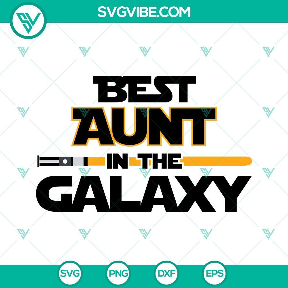 best aunt in the galaxy svg auntie svg best aunt ever svg star wars mothers day svg png dxf eps cricut 1 mockup