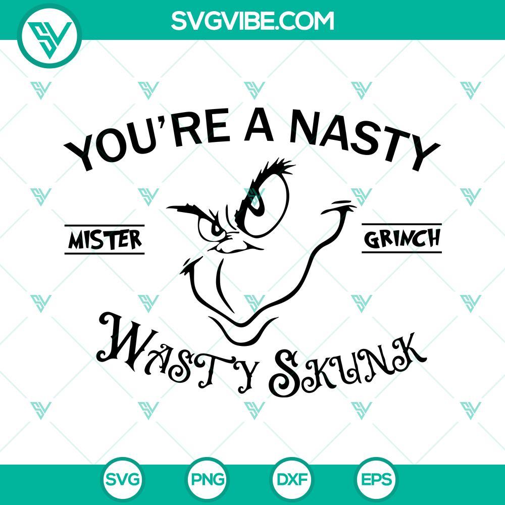 you re a nasty mister grinch svg grinch christmas svg png dxf eps files 4 mockup