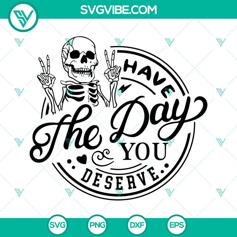 have the day you deserve svg skeleton peace sign svg funny skeleton svg 8 mockup