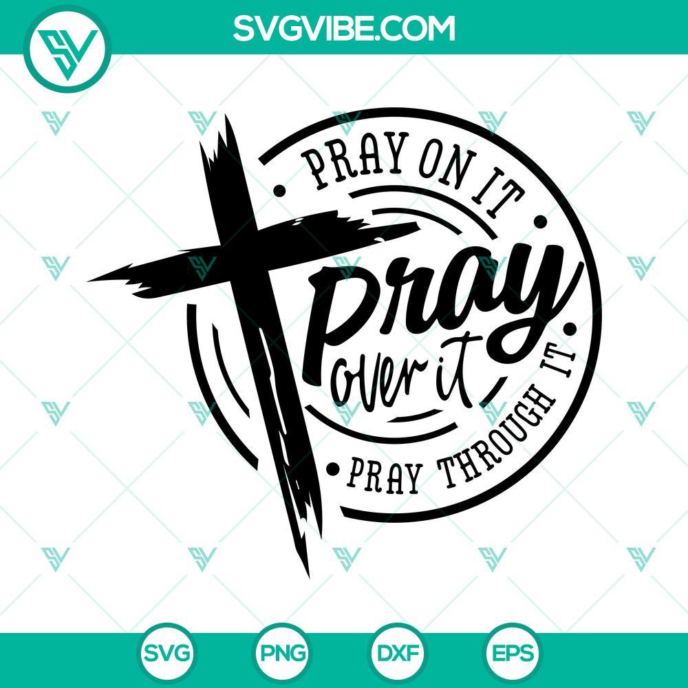 pray on it pray over it pray through it svg pray svg christian cross svg 3 mockup