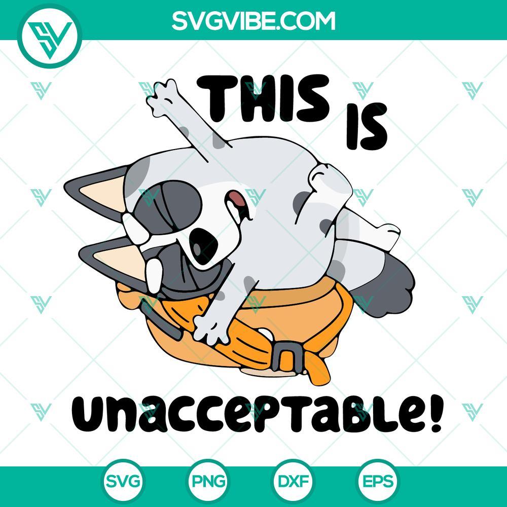 this is unacceptable bluey svg muffin heeler svg funny bluey svg png dxf eps cricut 9 mockup