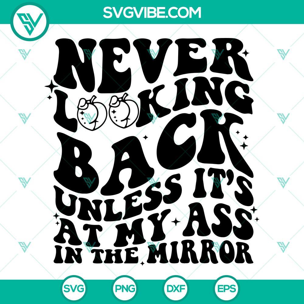 never looking back unless it s at my ass in the mirror svg png dxf eps cricut 1 mockup