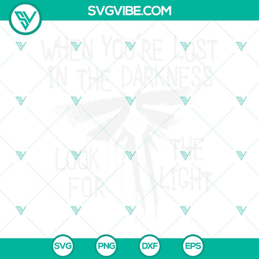 the last of us svg when you re lost in the darkness look for the light svg png dxf eps cut files 1 mockup