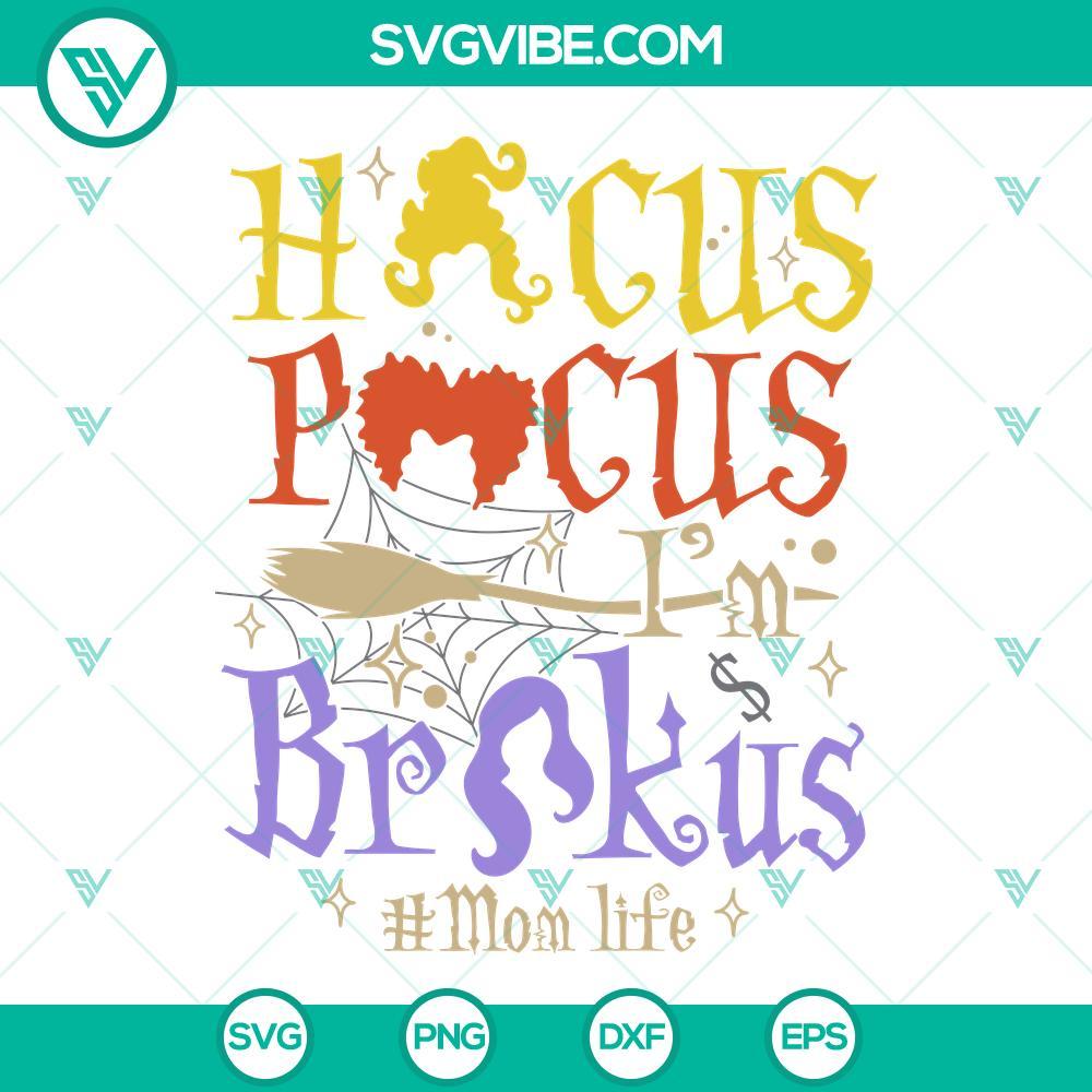 hocus pocus i m brokus mom life svg sanderson sisters svg funny halloween mom svg png dxf eps files 7 mockup