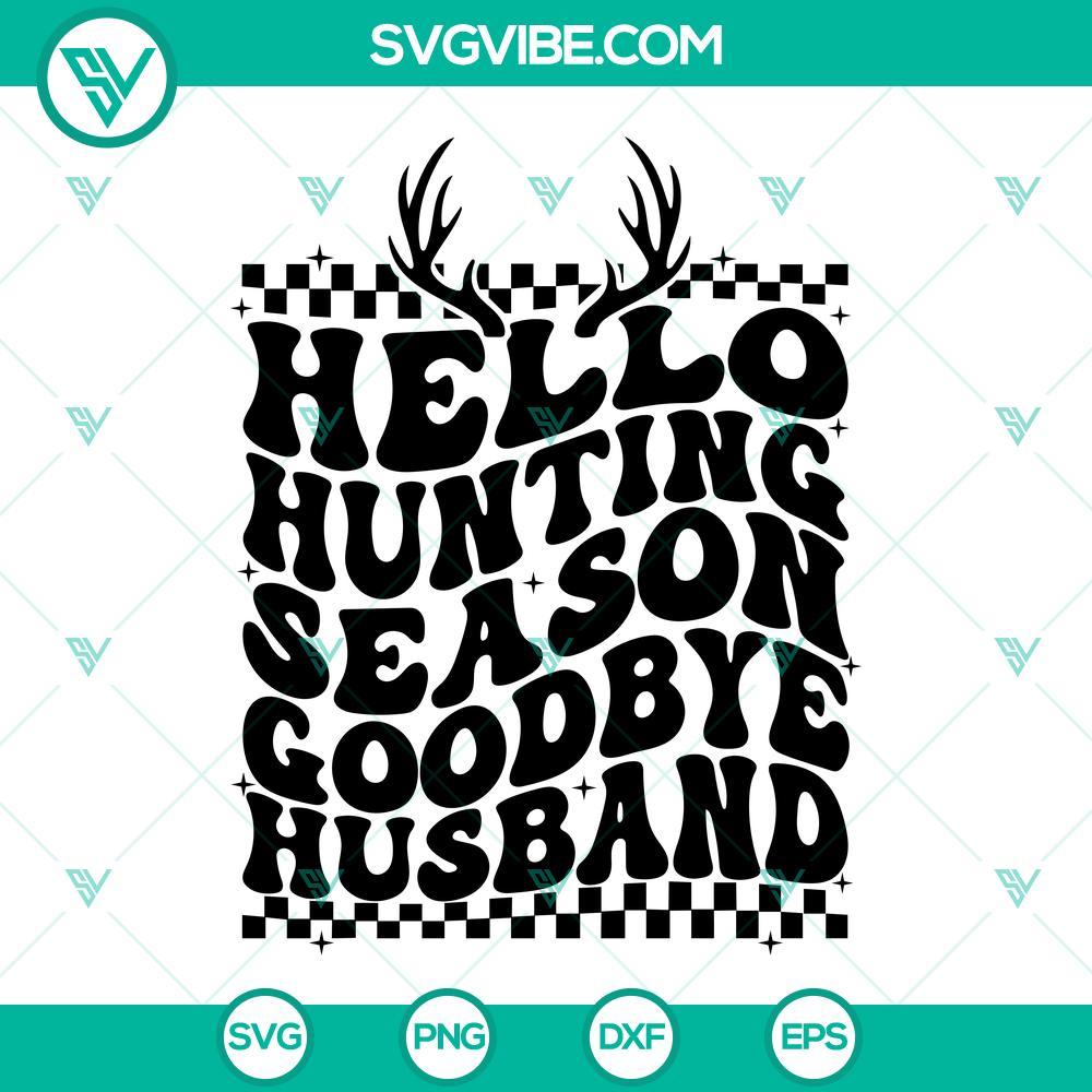 hello hunting season goodbye husband svg hunting season svg deer season svg funny husband svg 10 mockup