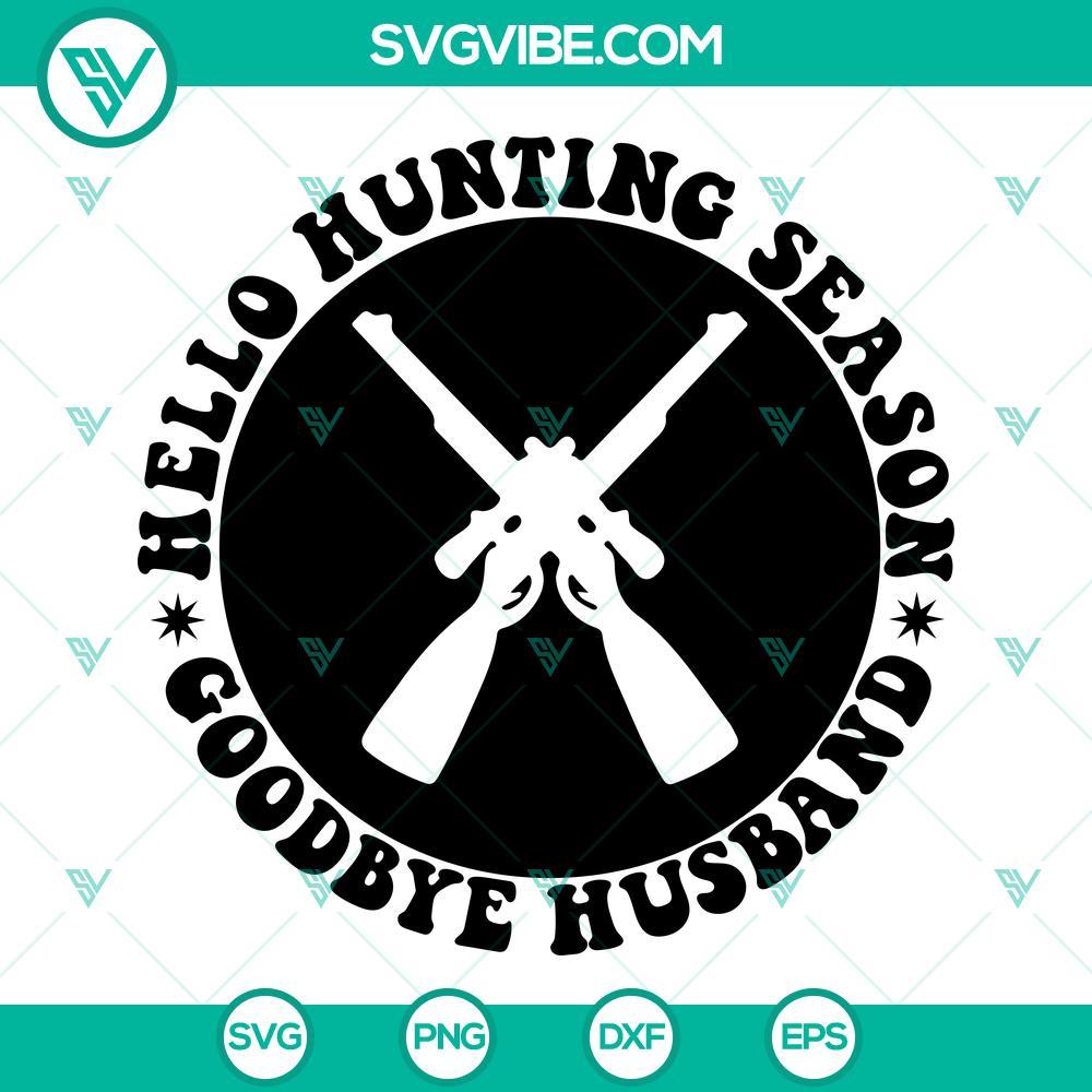 hello hunting season goodbye husband svg deer season svg hunting season svg funny husband svg png dxf eps files 1 mockup