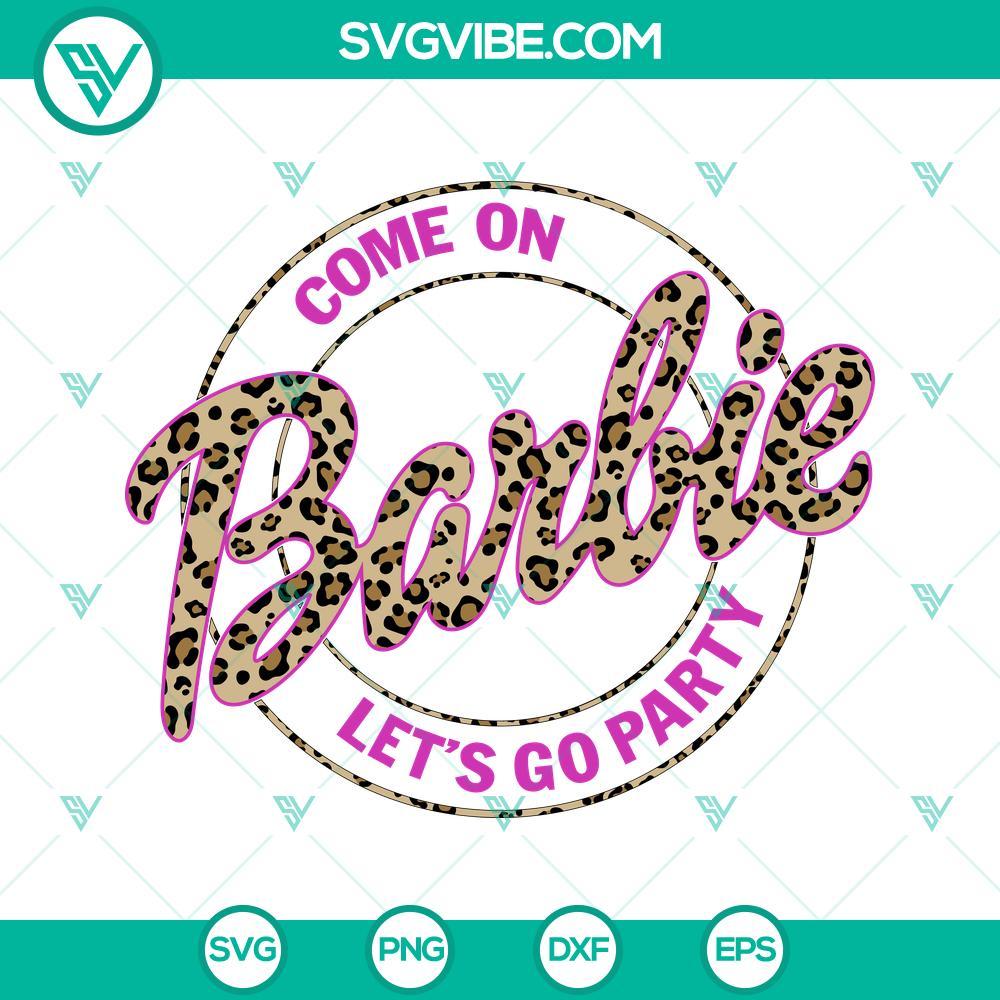 come on barbie lets go party leopard svg barbie svg party girl svg png dxf eps cricut 1 mockup