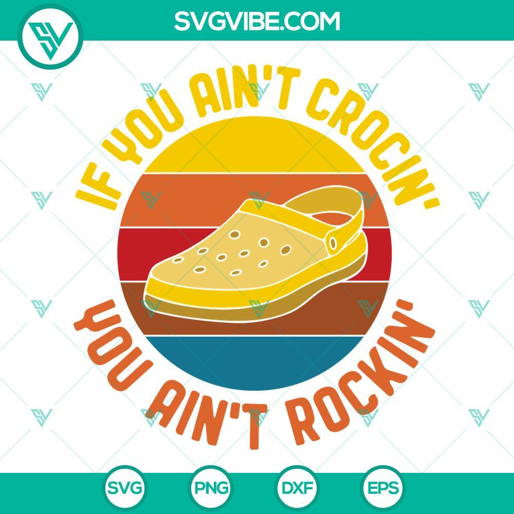 if you aint crocin you aint rockin svg crocin shoes quotes svg png dxf eps 7 mockup