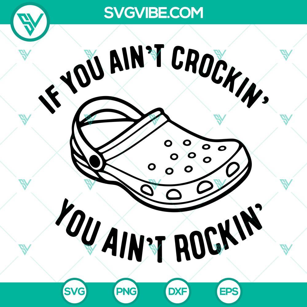 if you aint crockin you aint rockin svg croc shoes svg funny clog saying svg png dxf eps 4 mockup