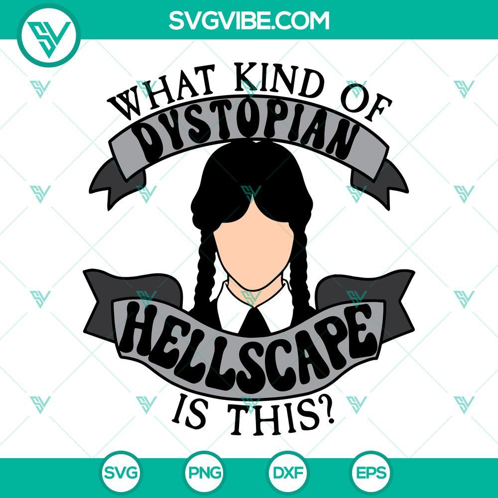 wednesday addams svg what kind of dystopian hellscape is this svg wednesday addams quotes svg 2 mockup