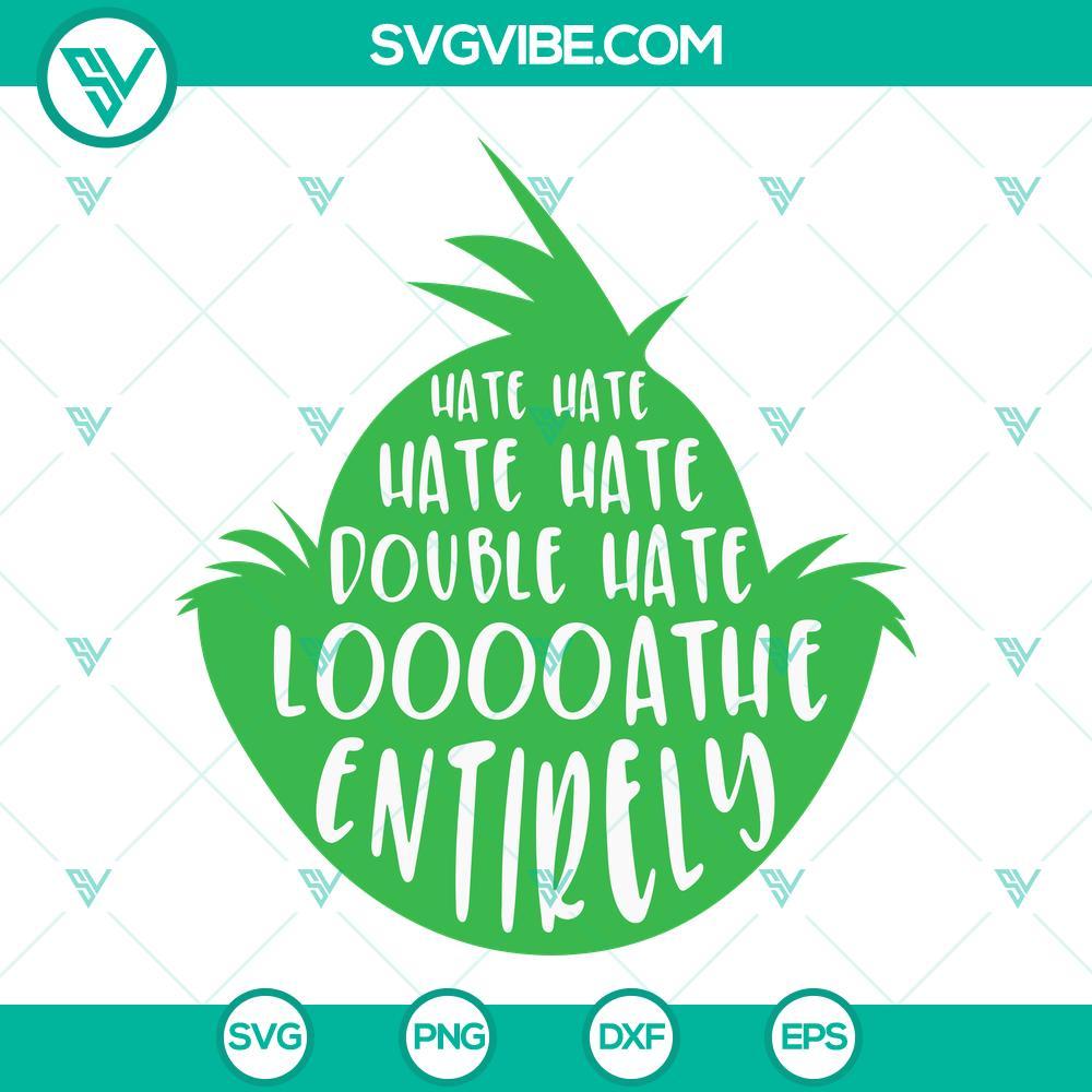 grinch hate hate hate quote svg grinch hate hate hate double hate loathe entirely svg png dxf eps cut files 10 mockup