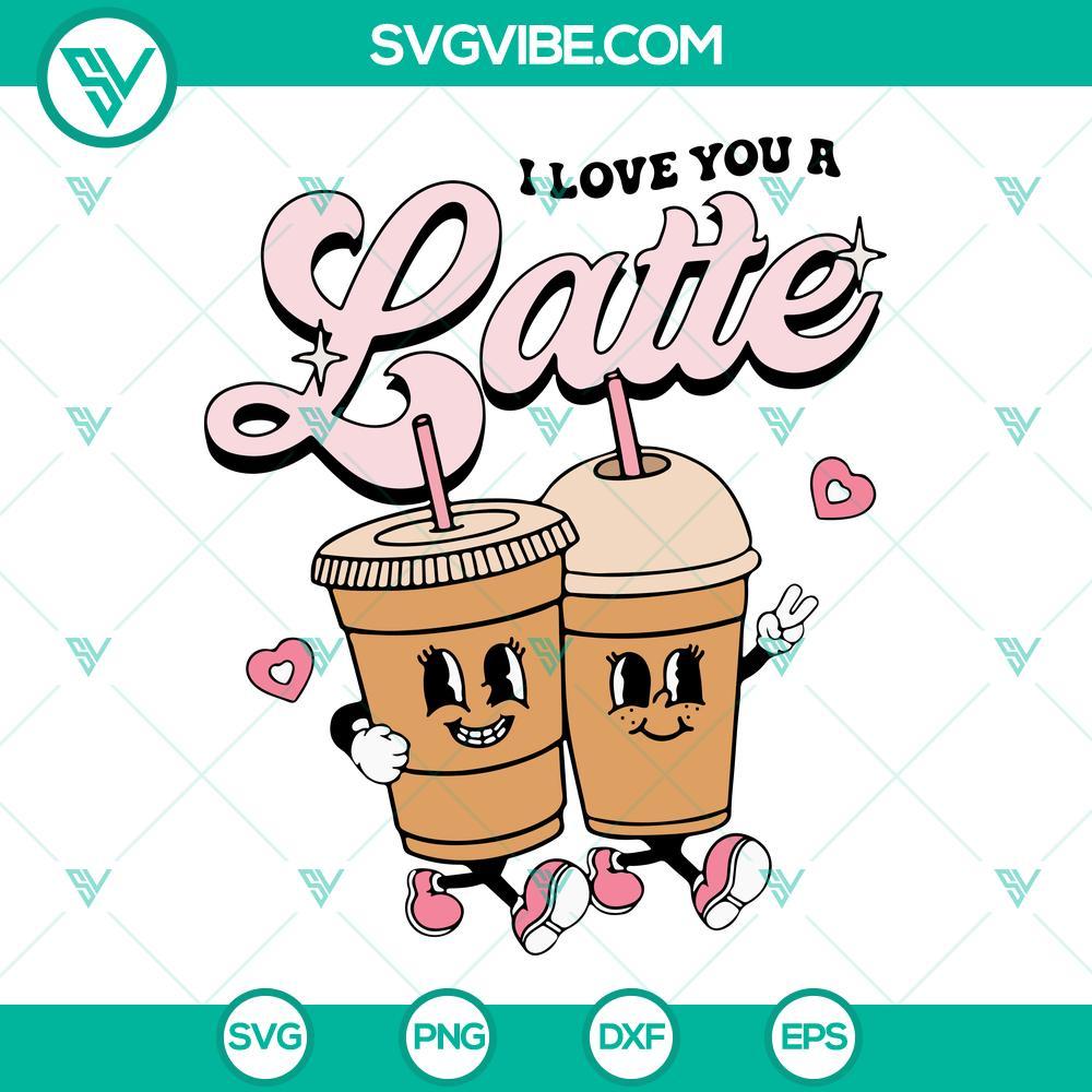 i love you a latte svg valentines day svg coffee lovers svg png dxf eps 3 mockup