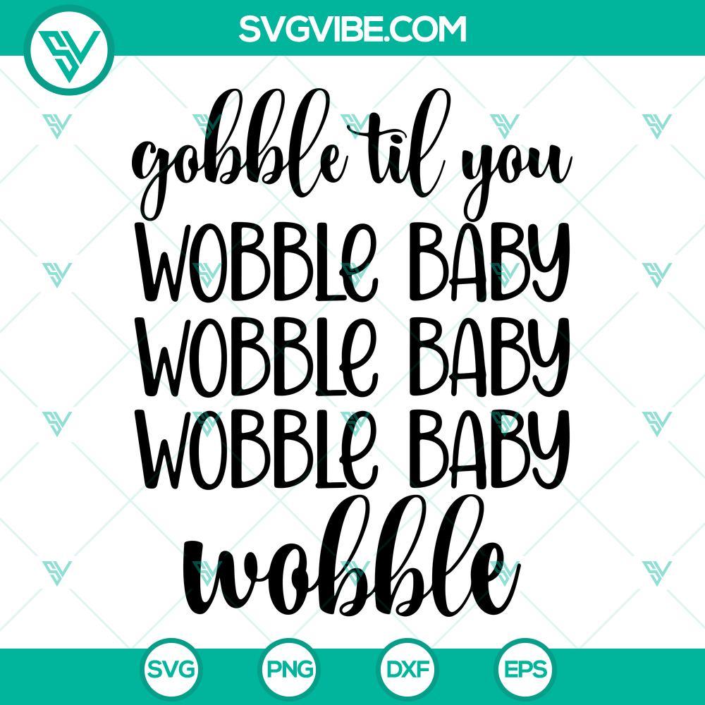 gobble til you wobble baby svg instant digital download 3 mockup