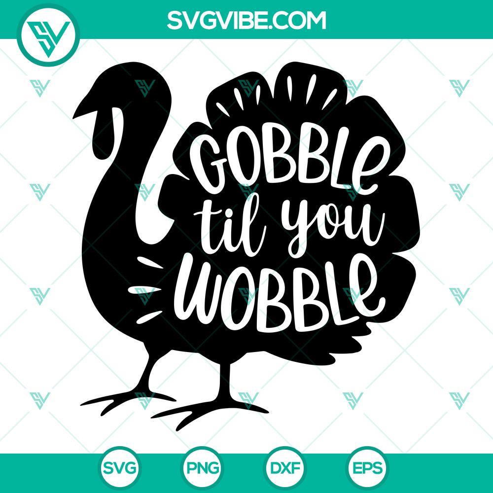 gobble til you wobble svg turkey thanksgiving svg png eps dxf cut files 10 mockup