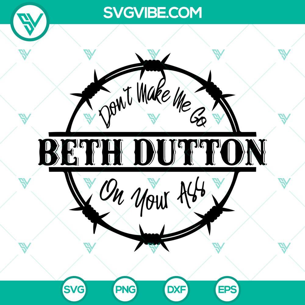 don t make me go beth dutton on your ass svg beth dutton svg funny quotes svg 3 mockup