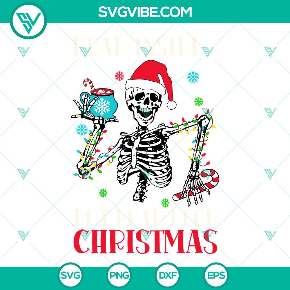 dead inside but ready for christmas svg funny skeleton santa svg holiday svg png dxf eps 4 mockup