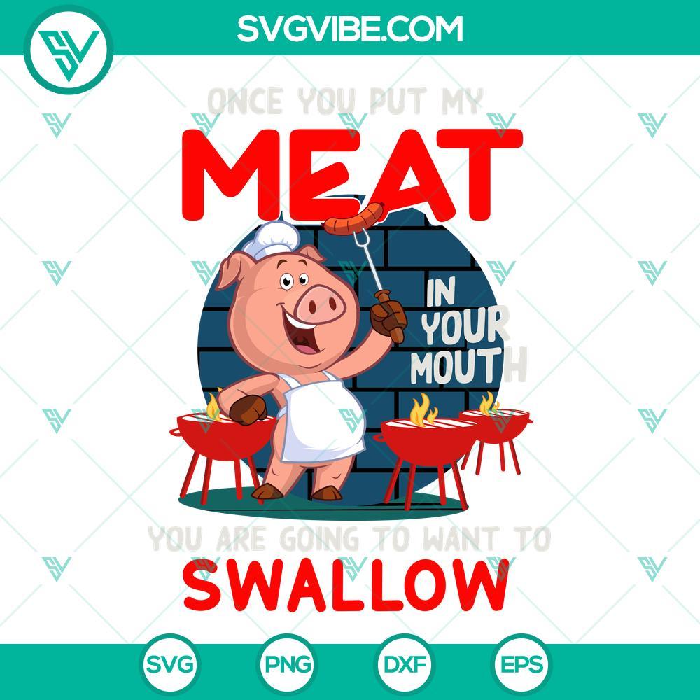 once you put my meat in your mouth you are going to want to swallow svg pig bbq grilling svg png dxf eps cut files 5 mockup