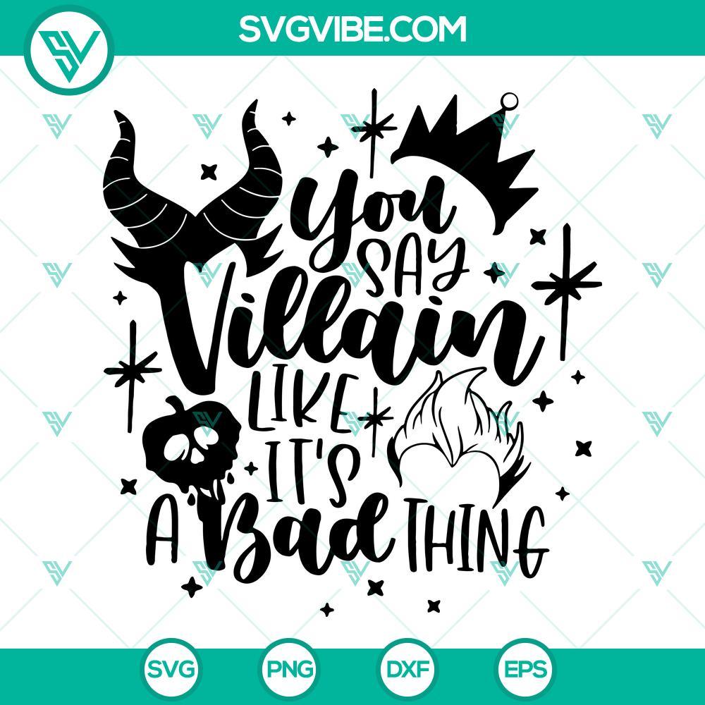 you say villain like it s a bad thing svg disney villains svg png dxf eps cut files for cricut silhouette 7 mockup