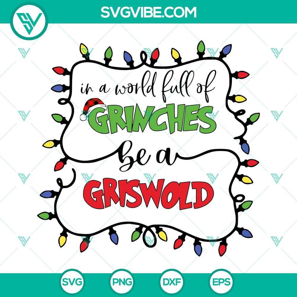 in a world full of grinches be a griswold svg merry grinchmas svg christmas svg 4 mockup